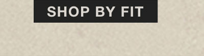 SHOP BY FIT