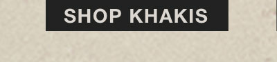 SHOP KHAKIS