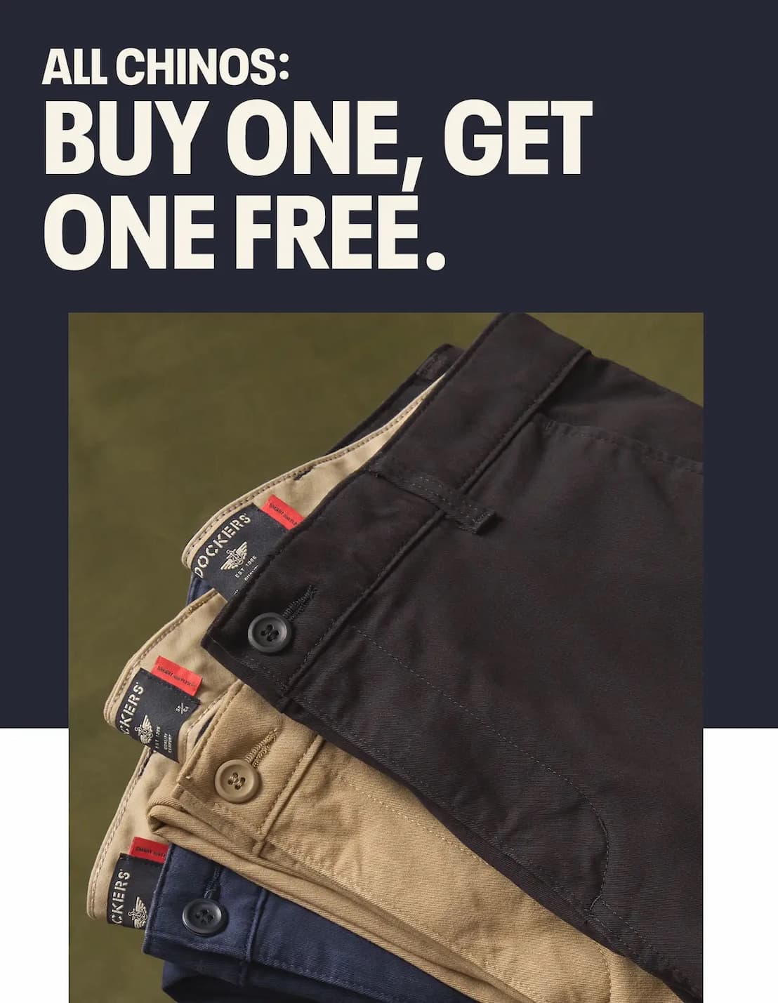 ALL CHINOS: BUY ONE, GET ONE FREE.