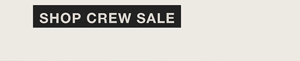 SHOP CREW SALE