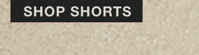 SHOP SHORTS