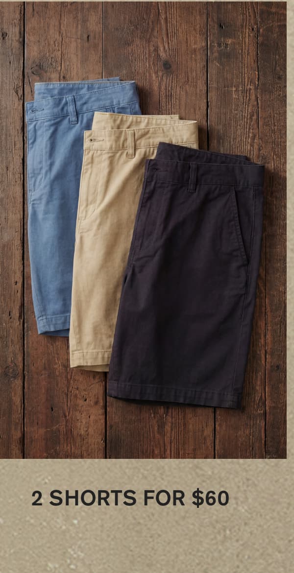 2 SHORTS FOR $60
