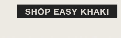 SHOP EASY KHAKI