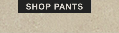 SHOP PANTS