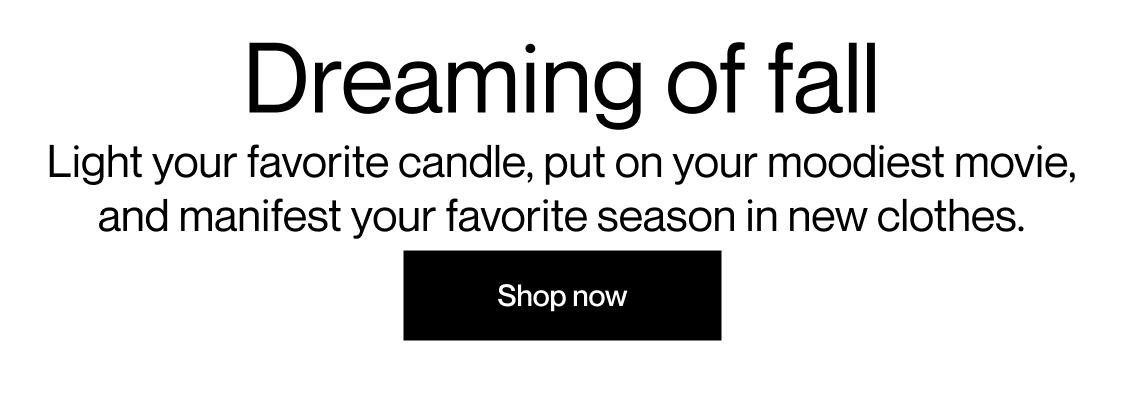 Dreaming of fall | Shop now