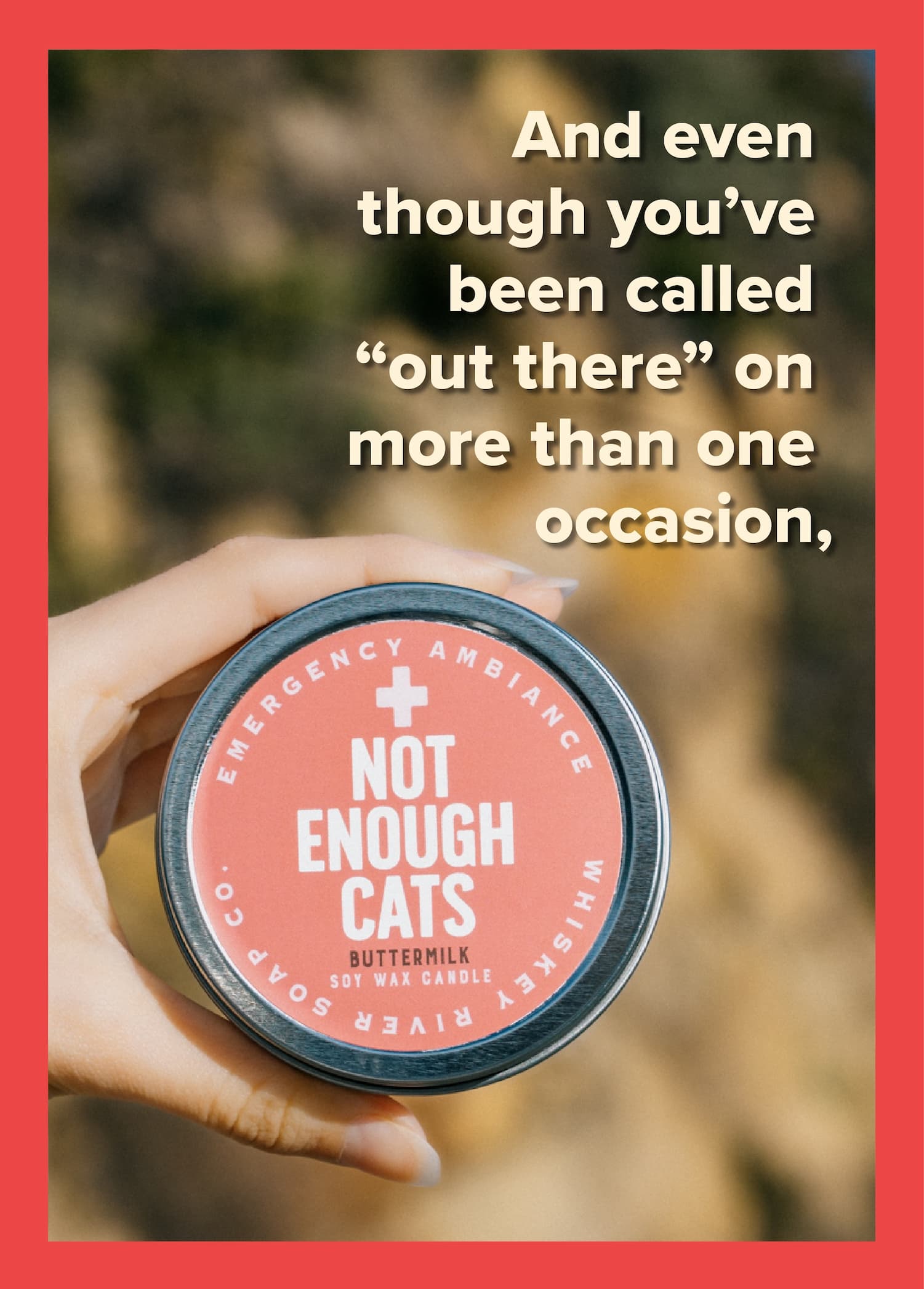 And even though you've been called "out there" on more than one occasion,