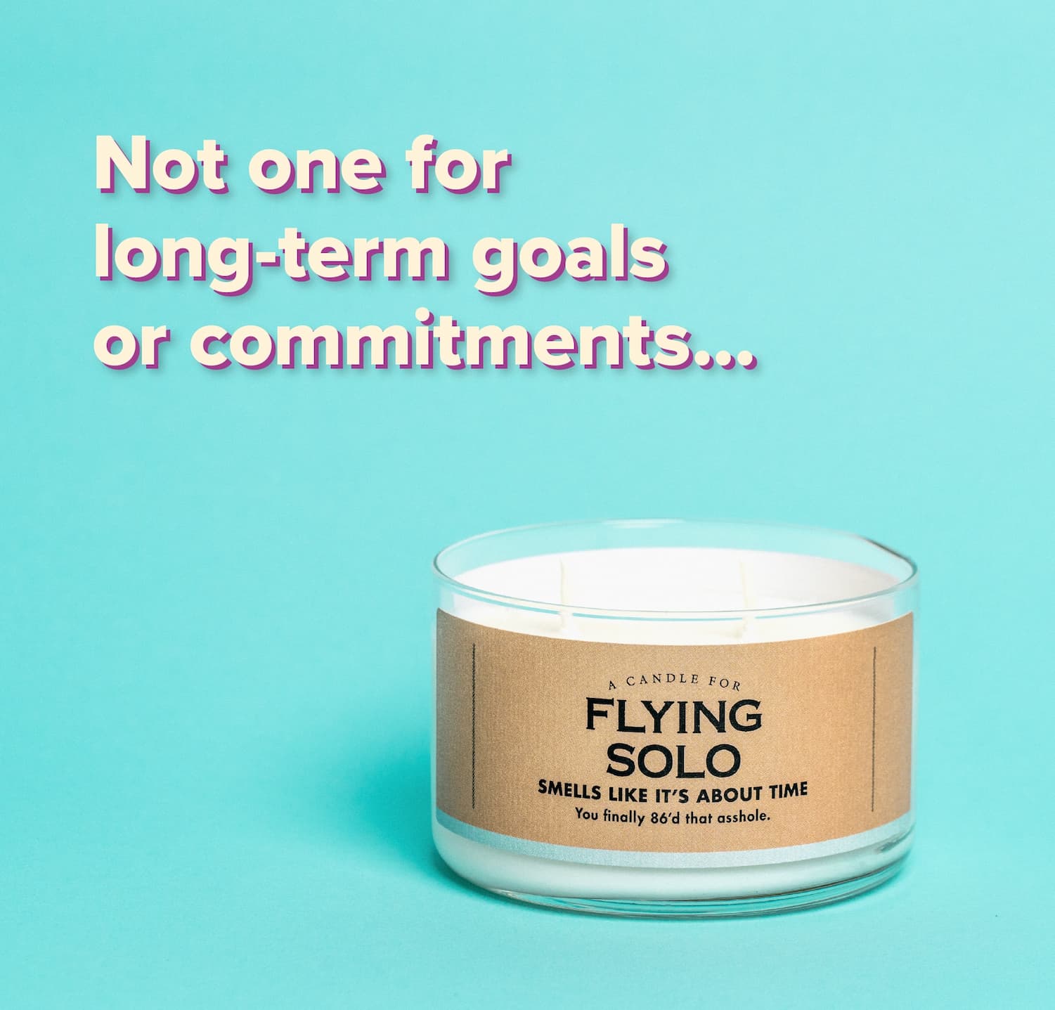 Not one for long-term goals or commitments...