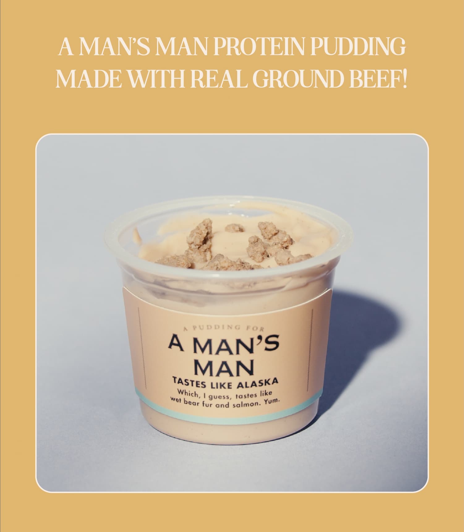 A Man's Man protein pudding made with real ground beef!