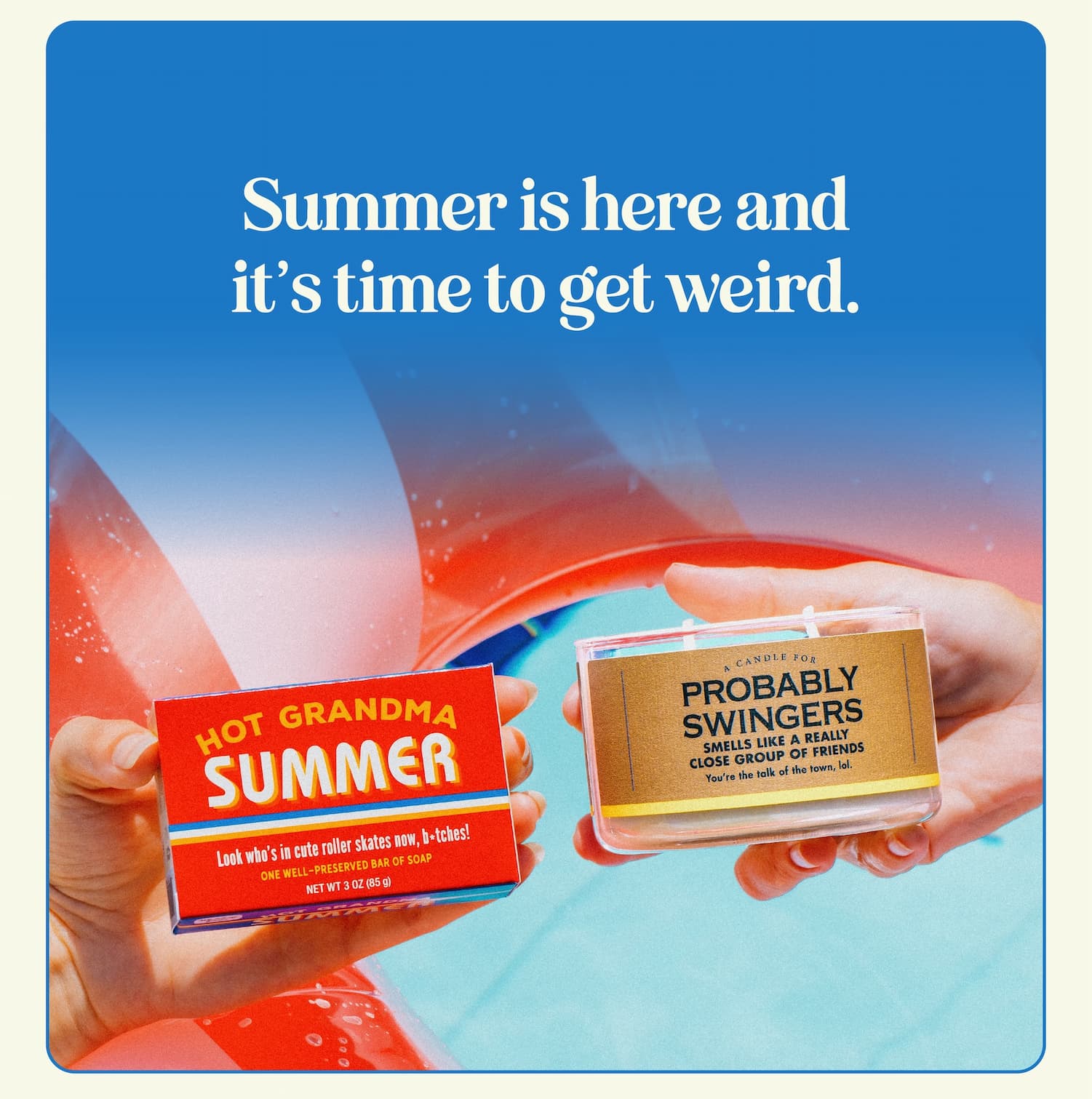 Summer is here and it's time to get weird