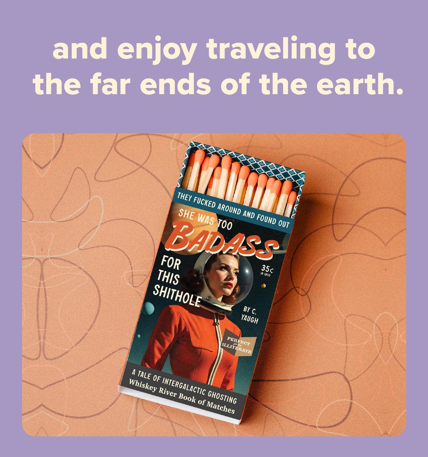 and enjoy traveling to the far ends of the earth.