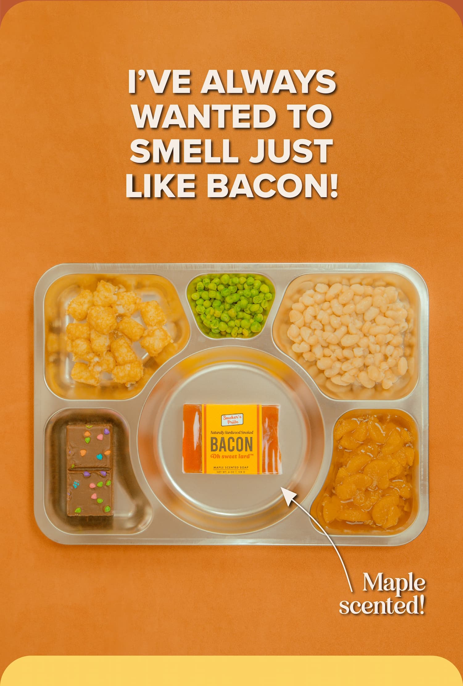 I've always wanted to smell just like bacon!