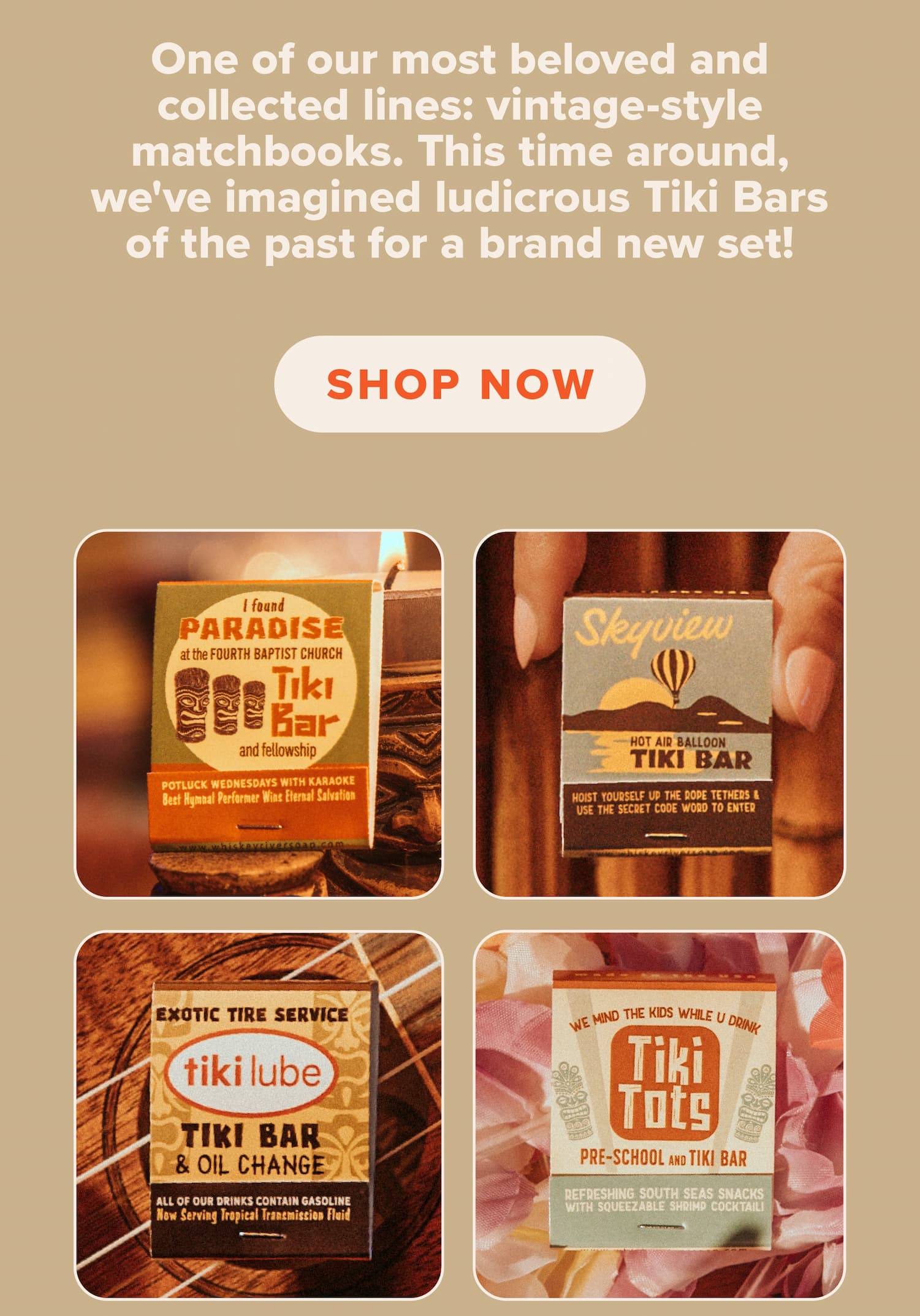 One of our most beloved and collected lines: vintage-style matchbooks. This time around, we've imagined ludicrous Tiki Bars of the past for a brand new set! Shop now.