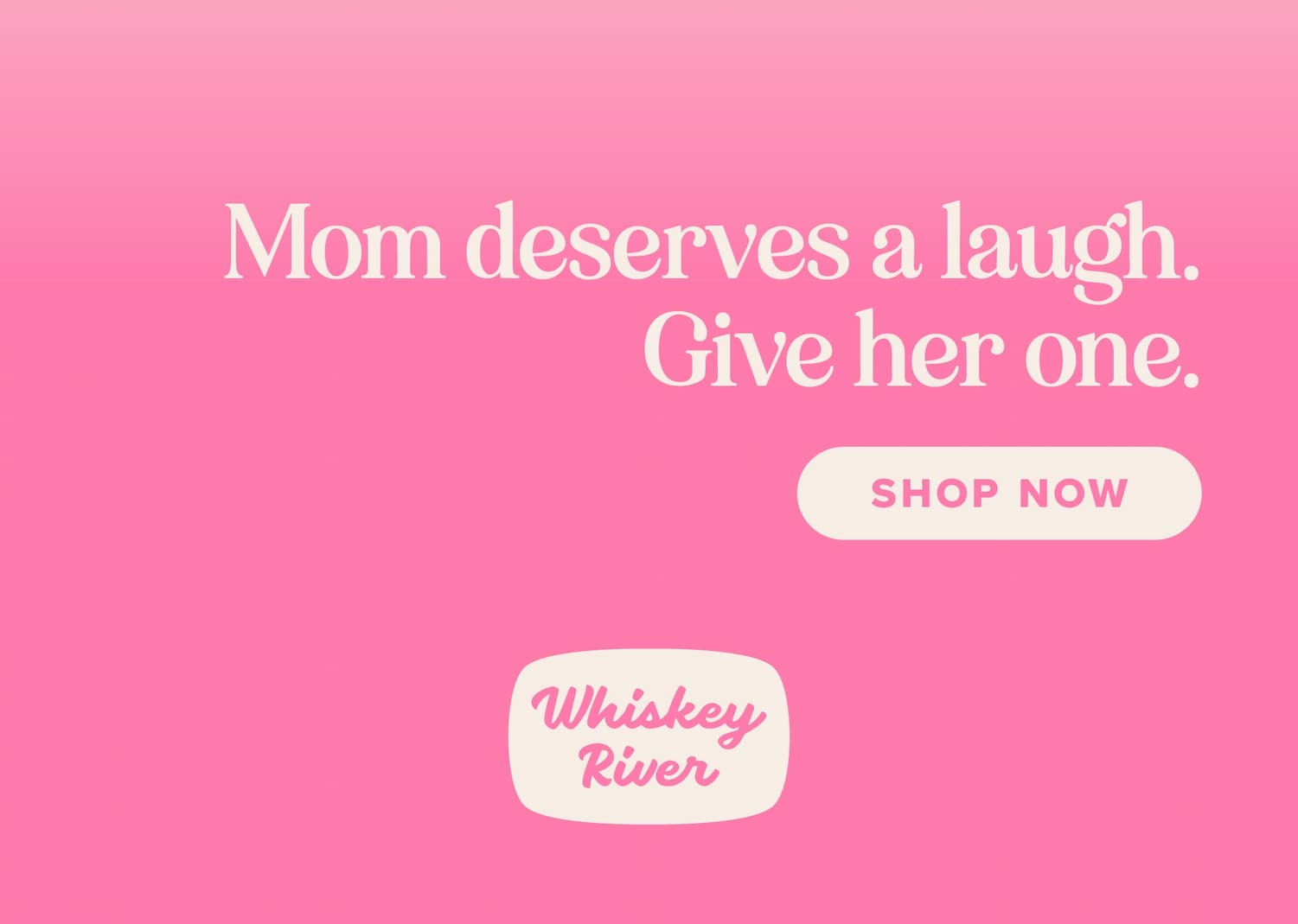 Mom deserves a laugh. Give her one. Shop now.