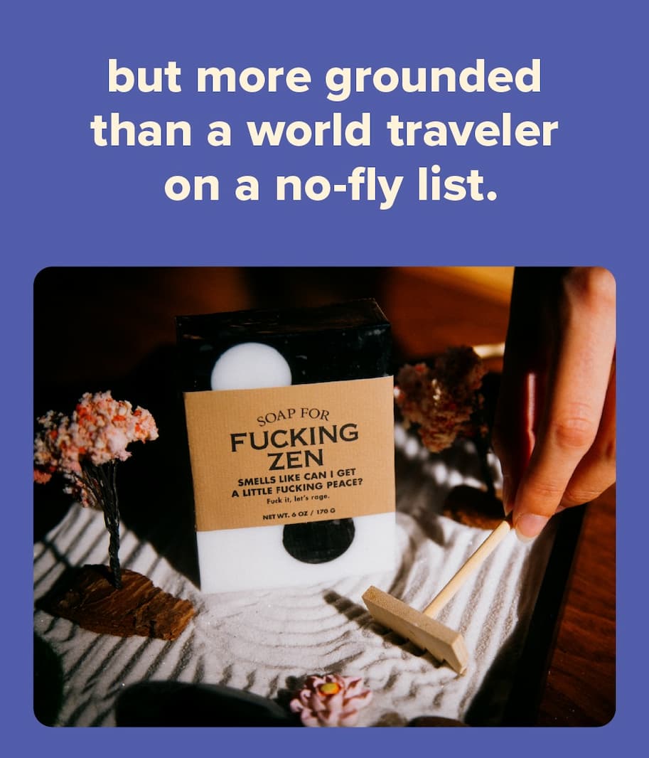  but more grounded than a world traveler on a no-fly list.