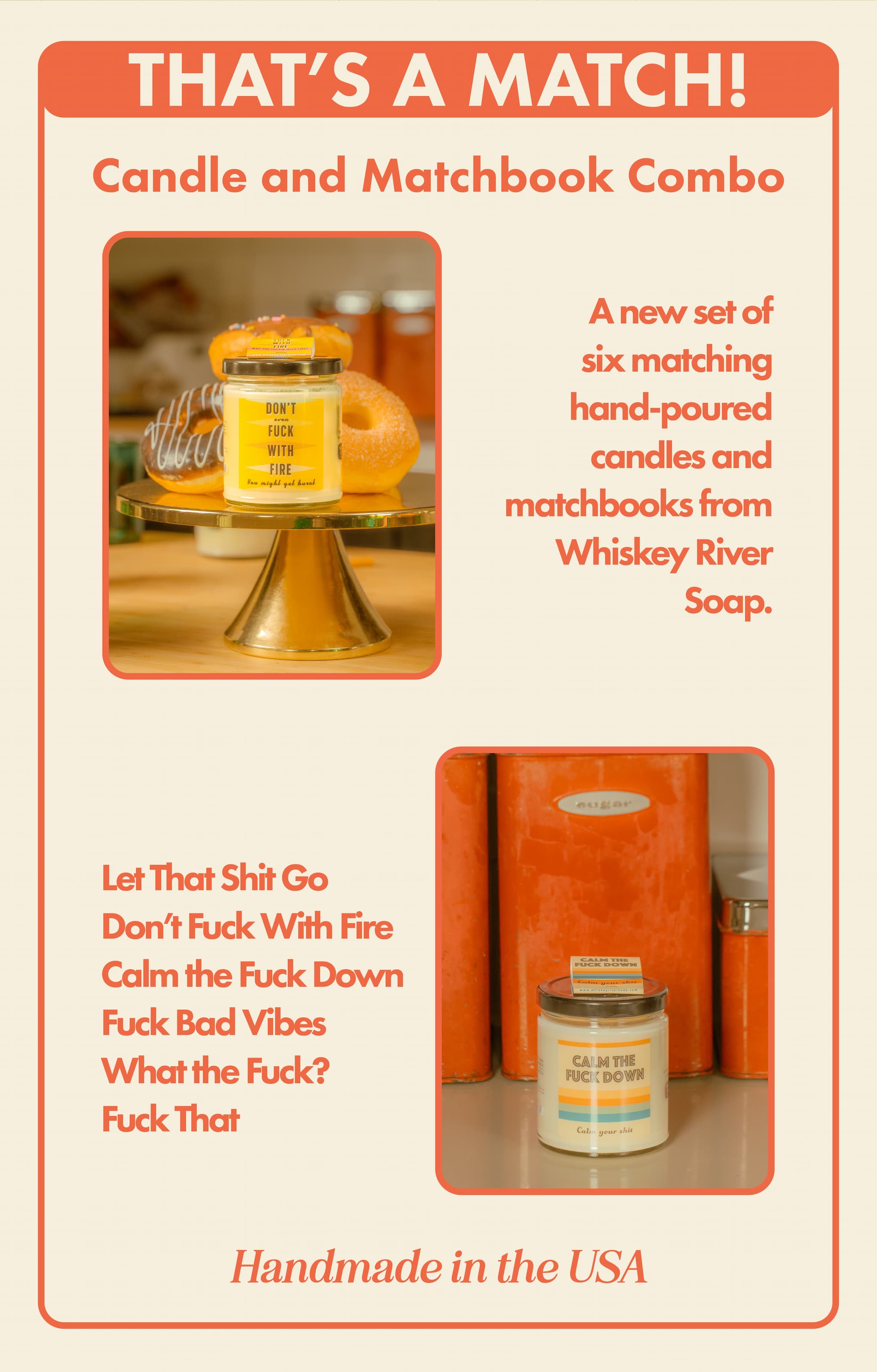 That's A Match! Candle and Matchbook combo. A new set of six matching hand-poured candles and matchbooks from Whiskey River Soap. Let That Shit Go, Don't Fuck With Fire, Calm the Fuck Down, Fuck Bad Vibes, What the Fuck?, Fuck That. Handmade in the USA.