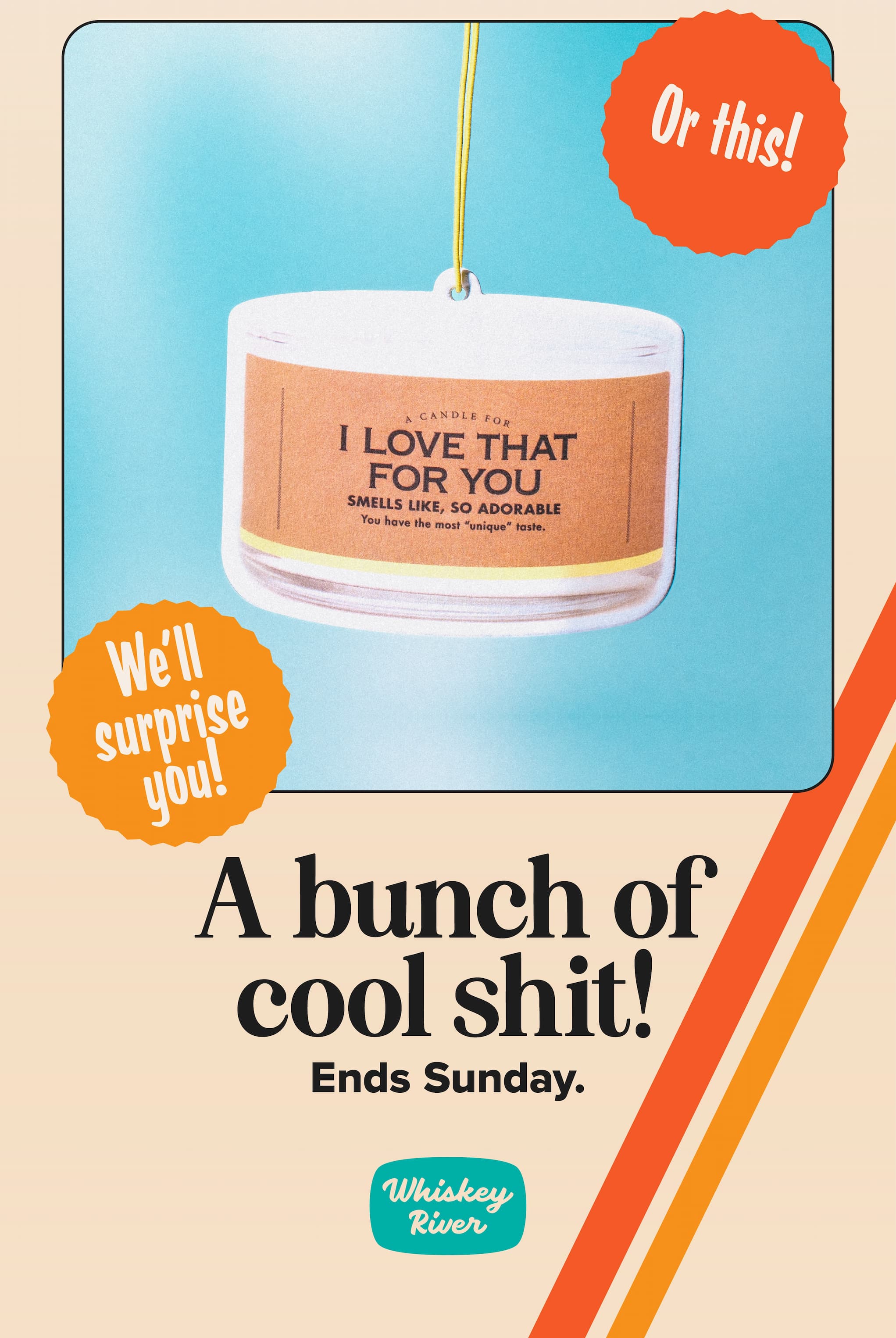 Or this! We'll surprise you! A bunch of cool shit! Ends Monday.