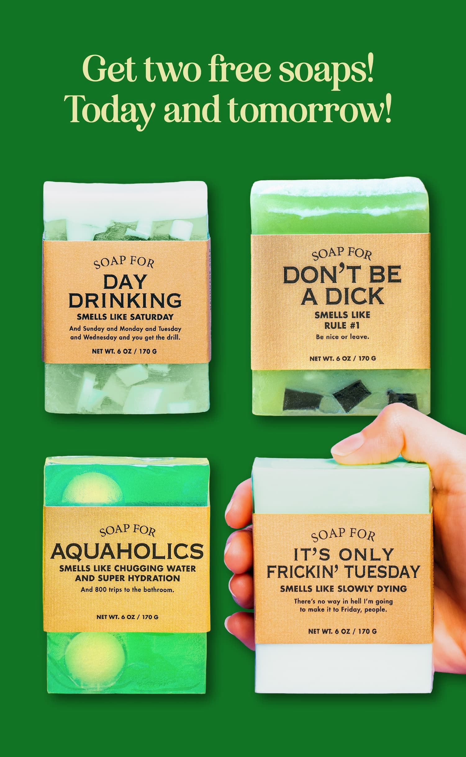 Get two free soaps! Today and tomorrow!