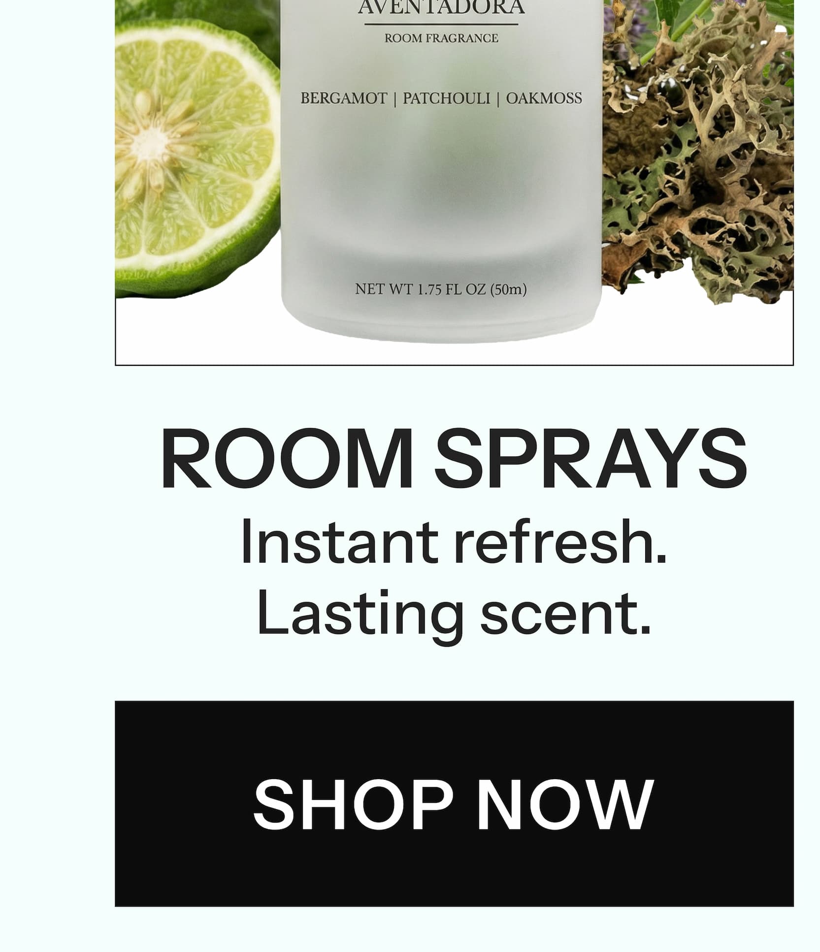 Room Sprays Instant refresh. Lasting scent.