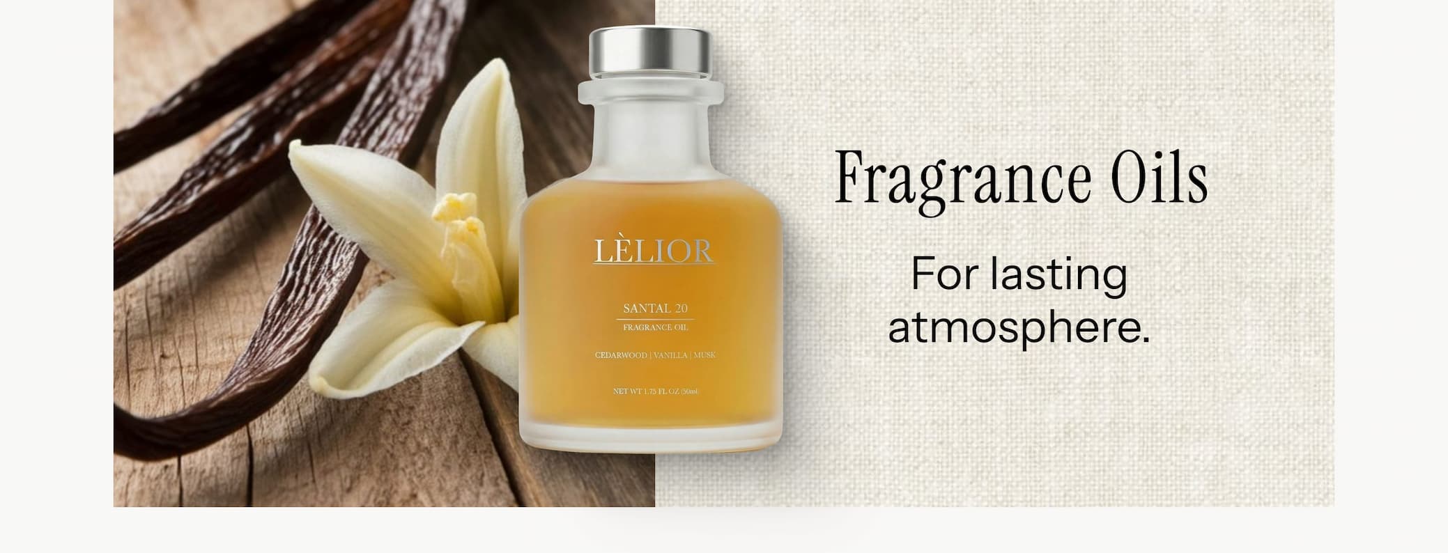 Fragrance Oils For lasting atmosphere.