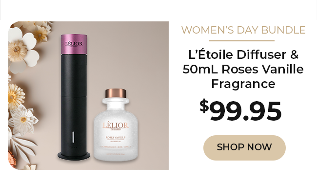 Women's Day Bundle - L'Etoile Diffuser & 50mL Roses Vanille Fragrance - $99.95 - Shop Now