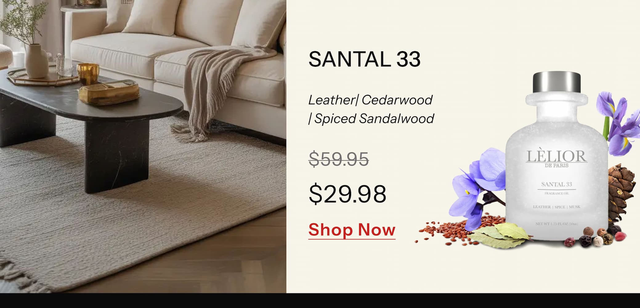 - SANTAL 33 Leather| Cedarwood | Spiced Sandalwood Our most requested warm-wood blend. 