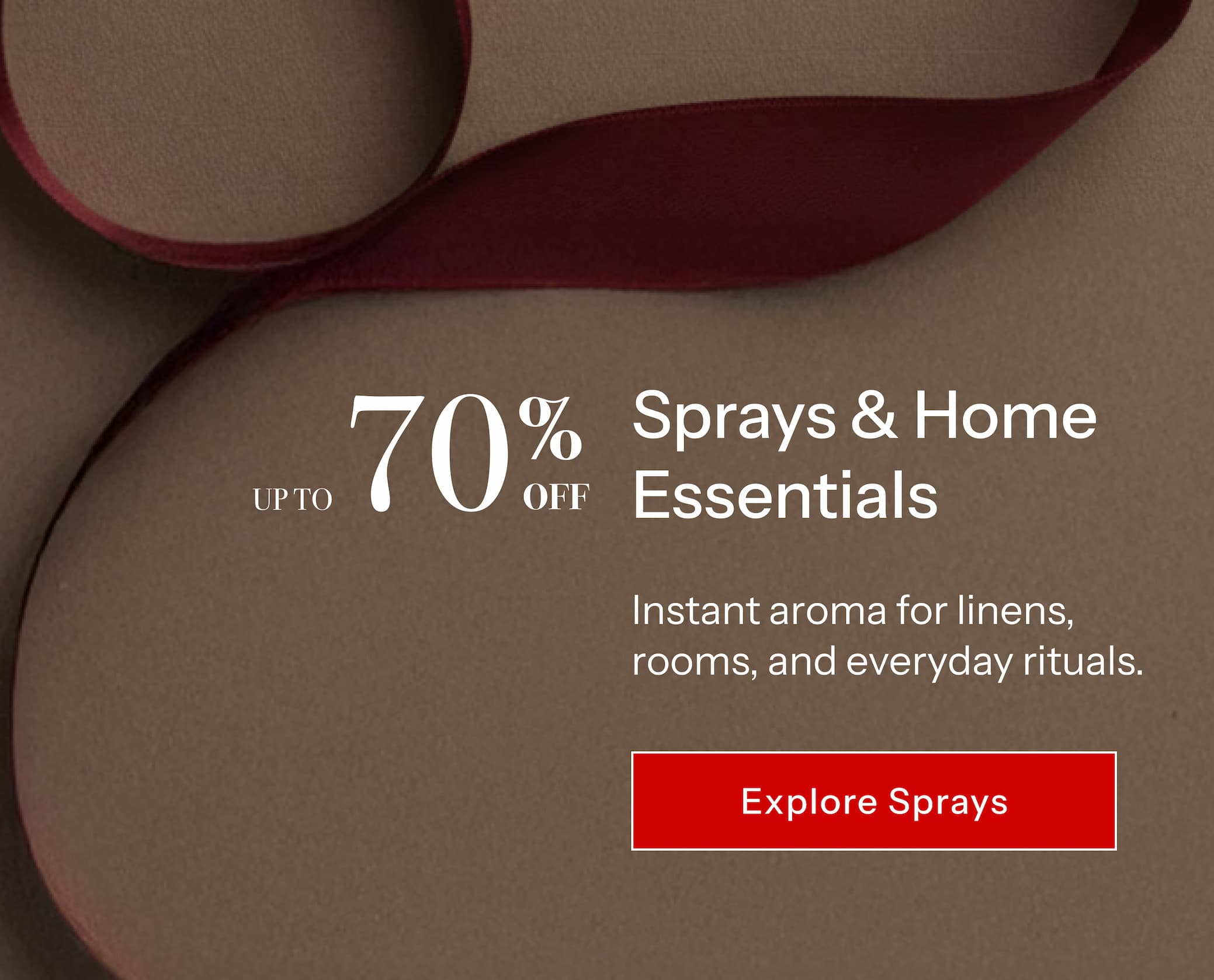 70% OFF Sprays & Home Essentials Instant aroma for linens, rooms, and everyday rituals.