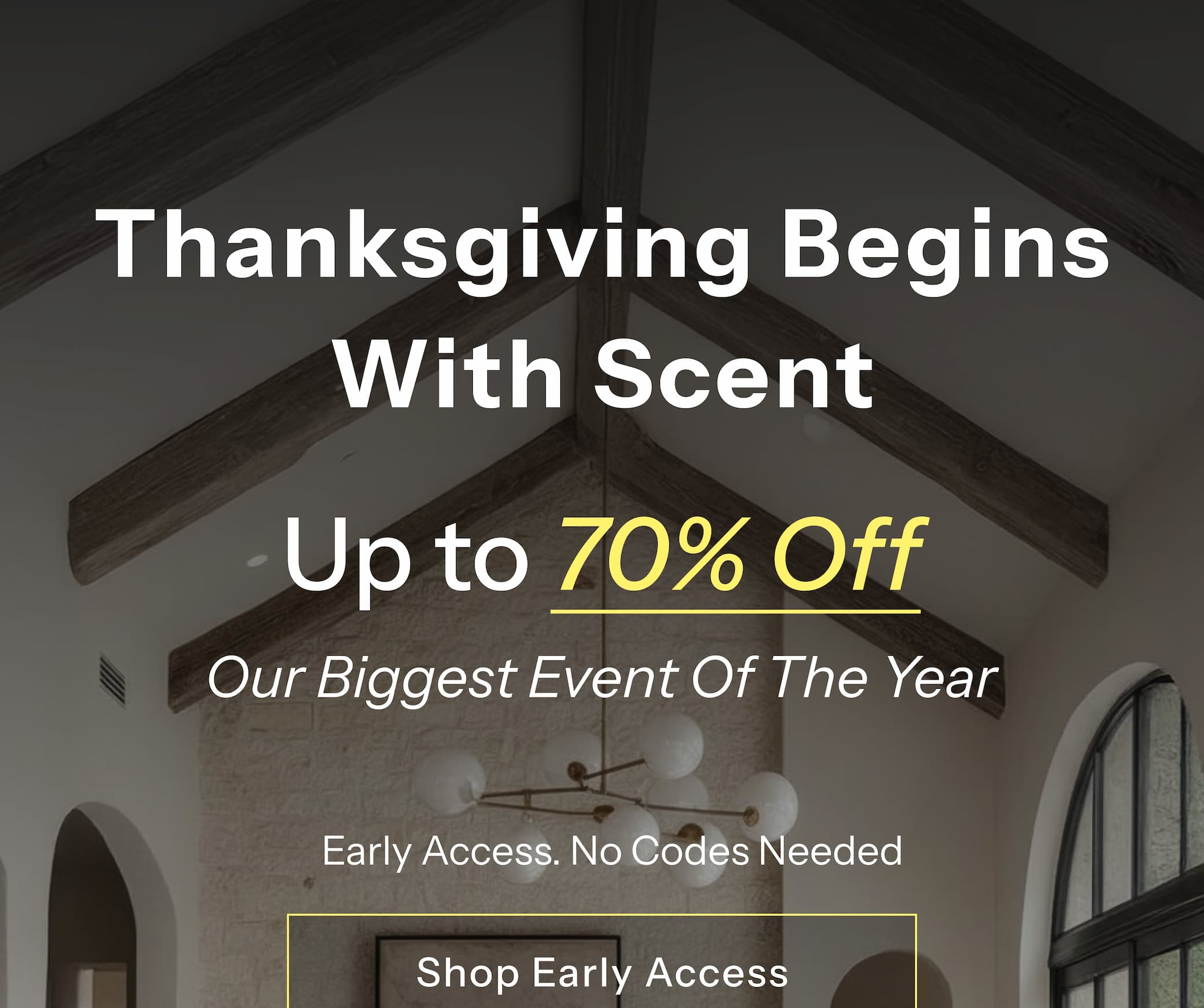 Up to 70% Off — Our Biggest Event of the Year. Early Access. No Codes Needed.  Shop Early Access