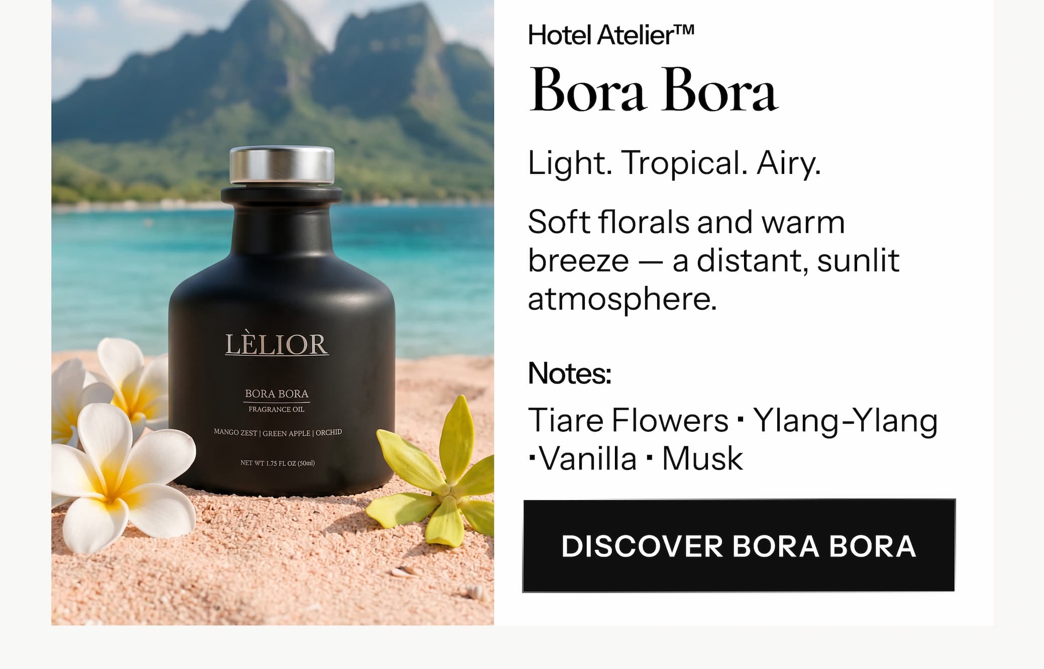 Destination Voyage — Bora Bora Light. Tropical. Airy. Soft florals and warm breeze —  a distant, sunlit atmosphere.