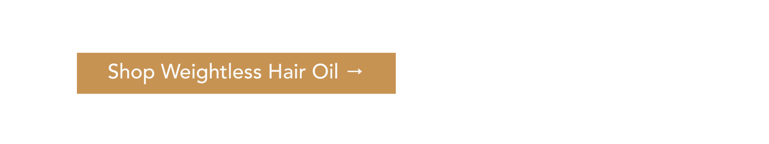 Shop Weightless Hair Oil →