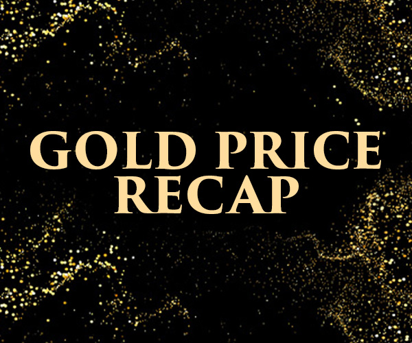 Gold Price Recap