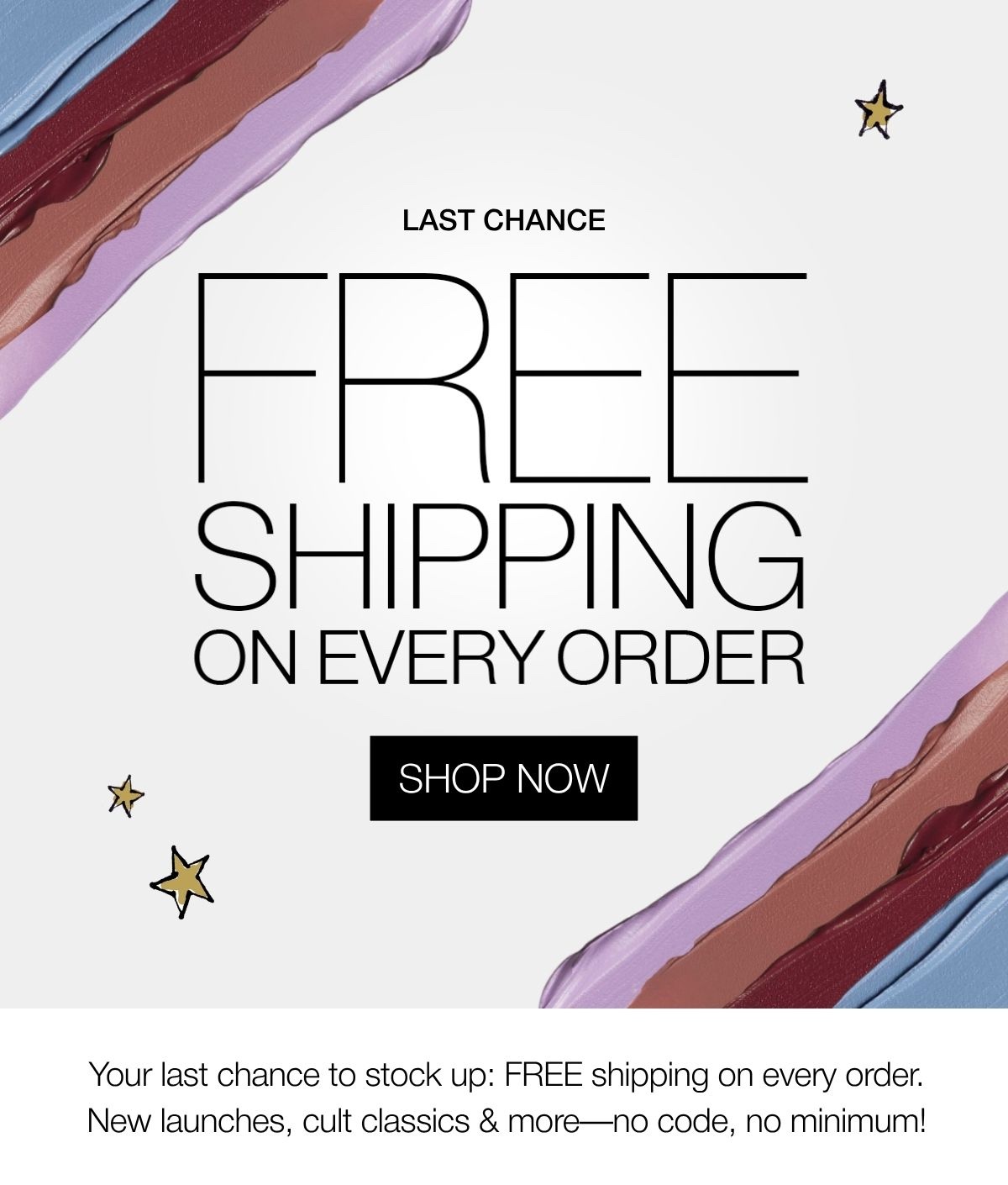 Free Shipping Ends Tonight | SHOP NOW
