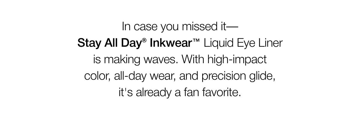 Stay All Day® InkWear™ Liquid Eye Liner | SHOP NOW