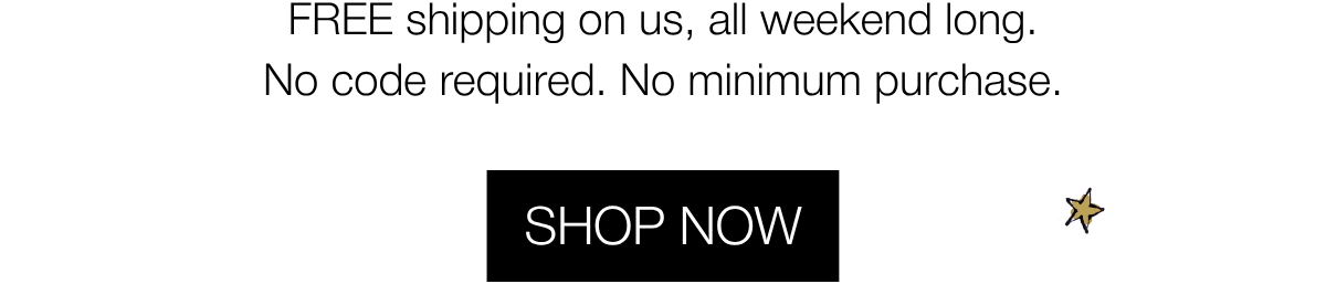 FREE shipping | SHOP NOW