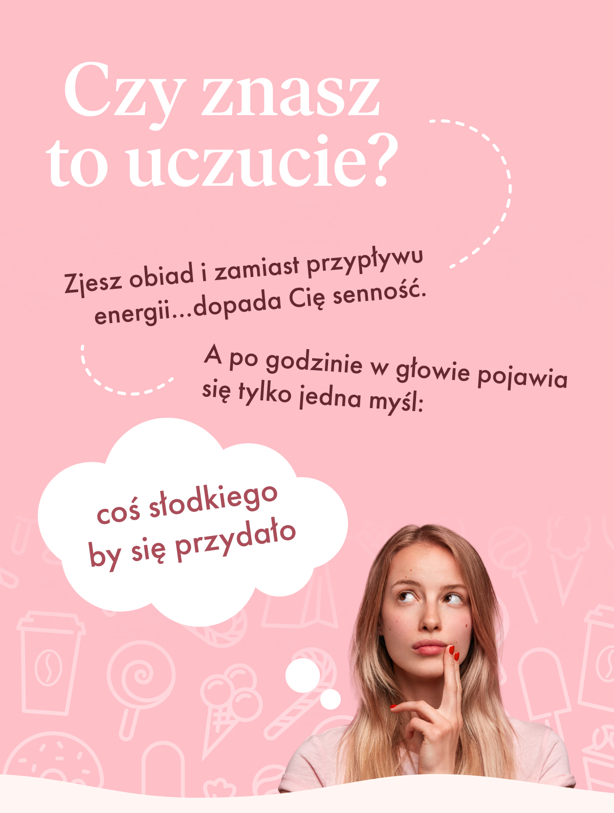 Ciągle masz ochotę na coś słodkiego?