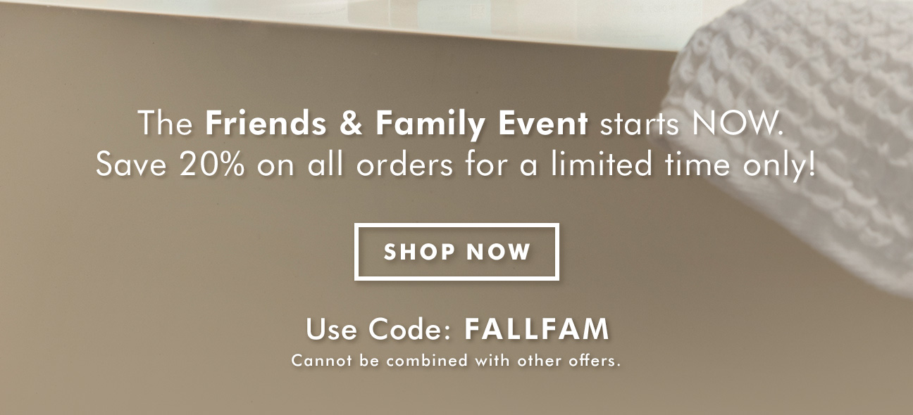 20% OFF SITEWIDE. Use code FALLFAM. SHOP NOW >>