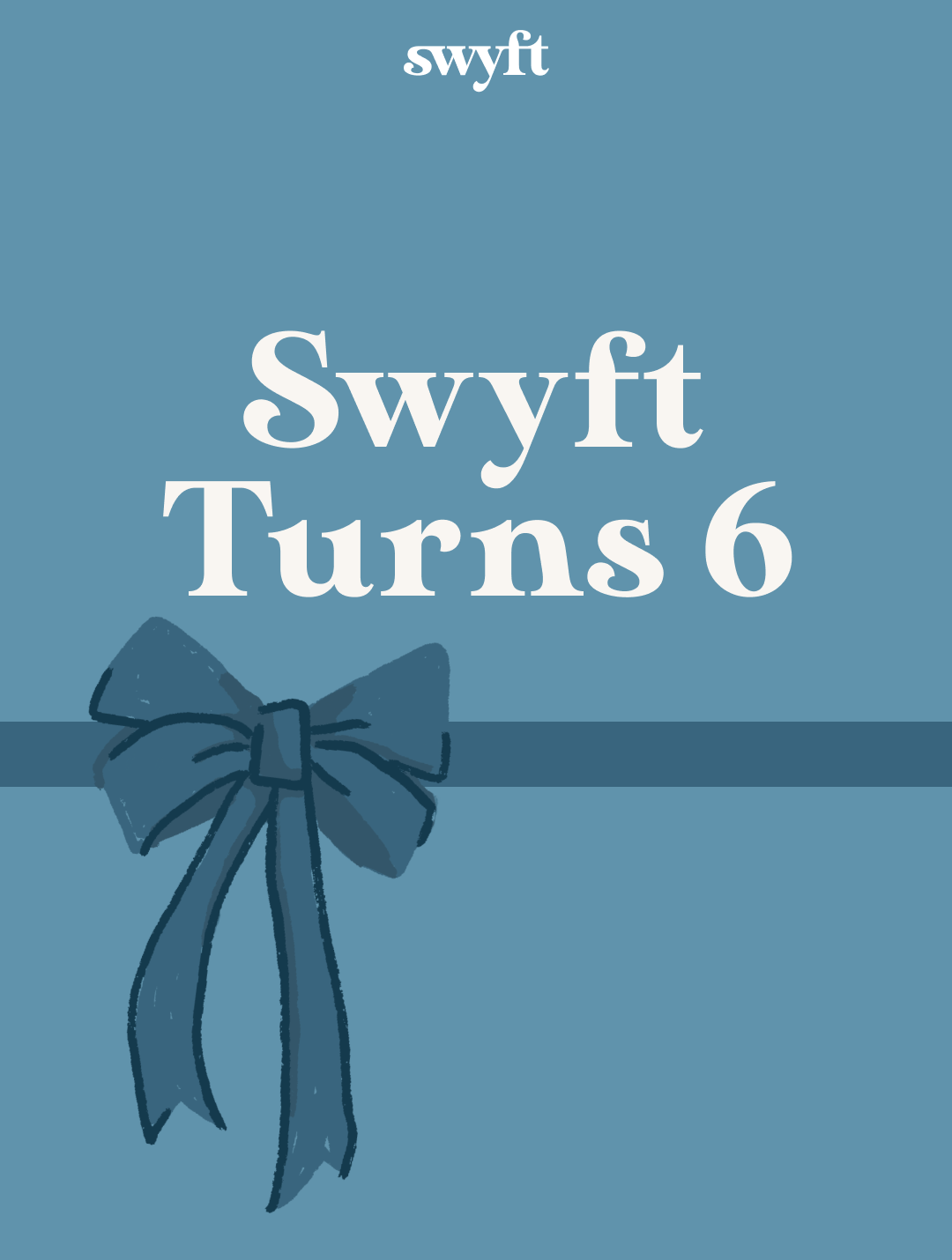 Swyft Turns 6