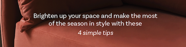 4 simple tips to brighten up your space