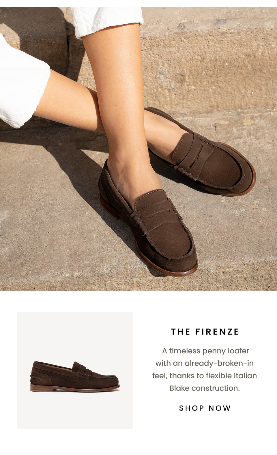 The Firenze  A timeless penny loafer with an already-broken-in feel, thanks to flexible Italian Blake construction. < SHOP NOW >