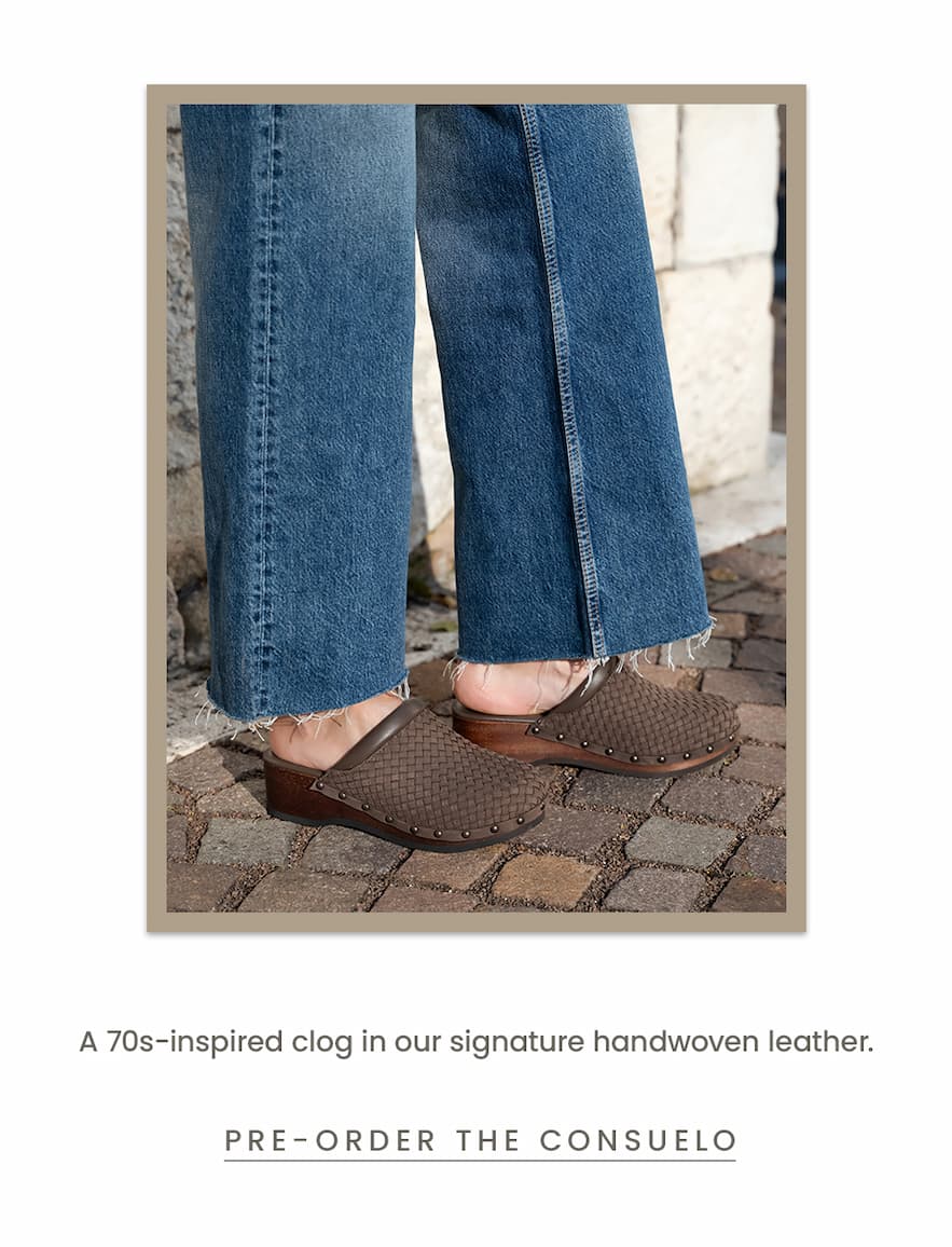 A 70s-inspired clog in our signature handwoven leather.  < Pre-Order The Consuelo > 