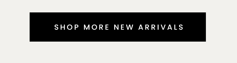 Shop More New Arrivals