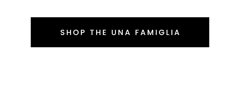 < Shop The Una Famiglia > 