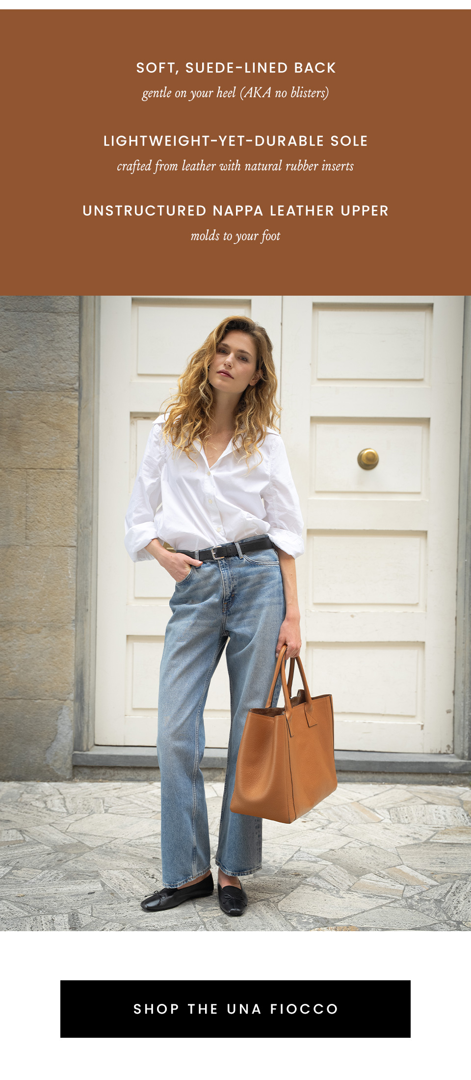 SOFT, SUEDE-LINED BACK gentle on your heel (AKA no blisters) | LIGHTWEIGHT-YET-DURABLE SOLE crafted from leather with natural rubber inserts |  UNSTRUCTURED NAPPA LEATHER UPPER molds to your foot < Shop The Una Fioccco > 