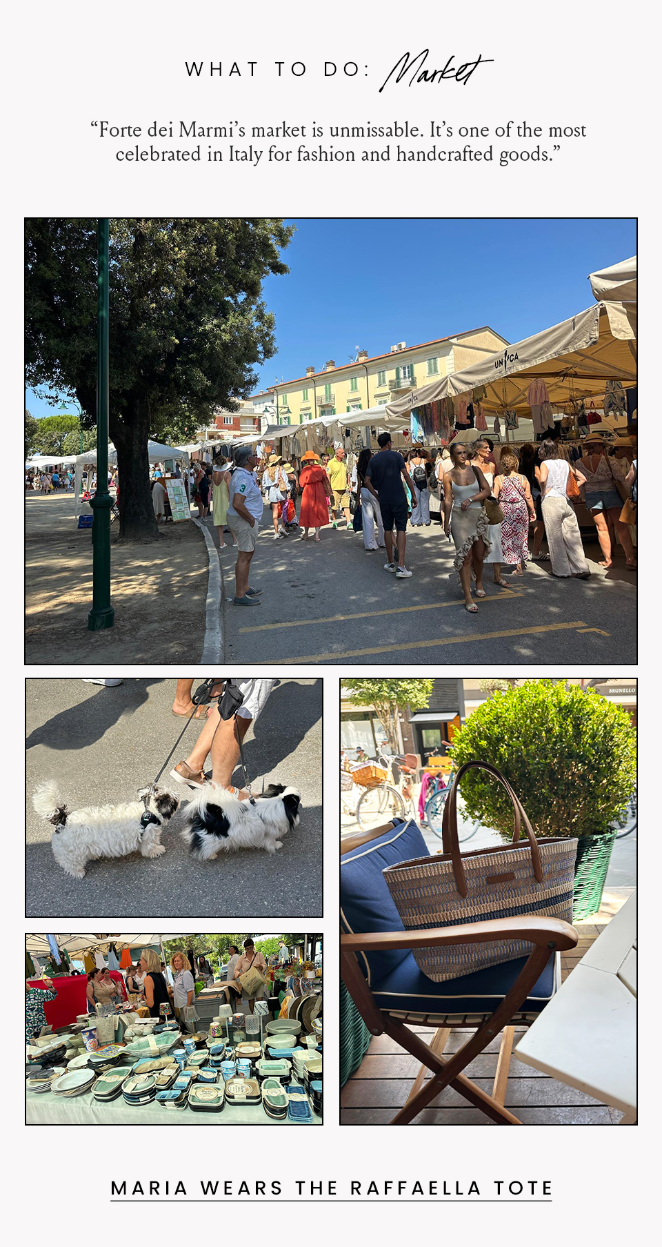 What to Do: Market “Forte dei Marmi’s market is unmissable. It’s one of the most celebrated in Italy for fashion and handcrafted goods.”