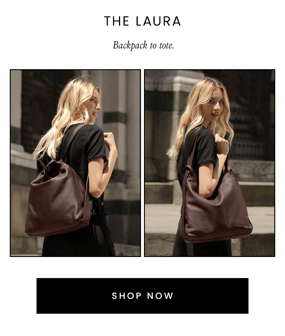 The Laura, Backpack to tote. < Shop Now >