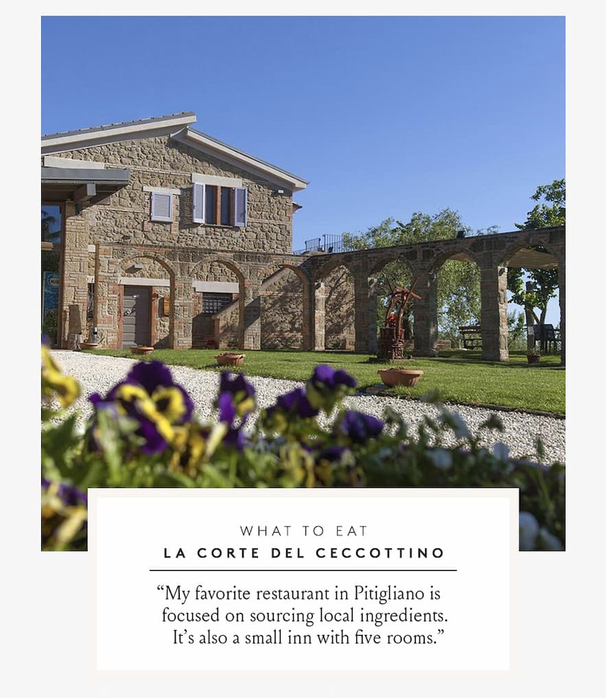 What to Eat: “My favorite restaurant in Pitigliano is focused on sourcing local ingredients. It’s also a small inn with five rooms.”  