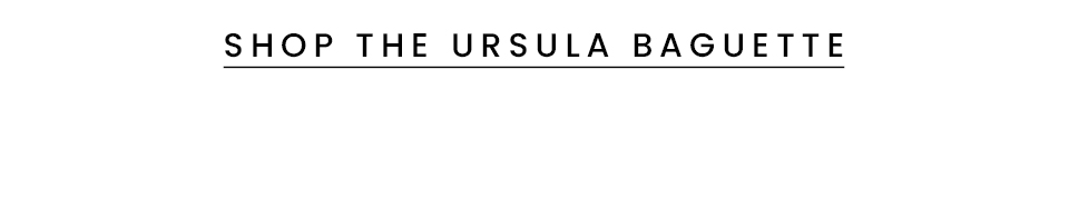 < Shop The Ursula Baguette > 