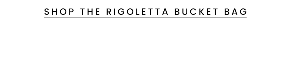 < Shop The Rigoletta Bucket Bag >