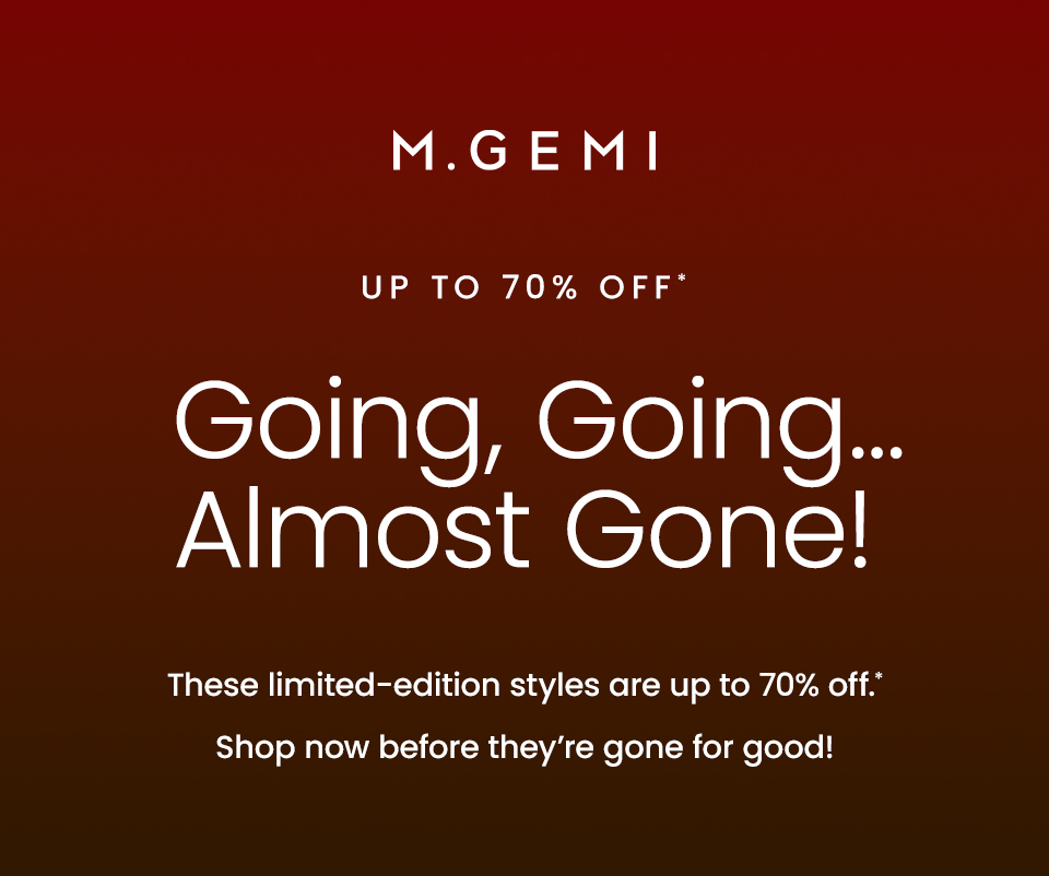 Going, Going…Almost Gone!  These limited-edition styles are up to 70% off.* Shop now before they’re gone for good!