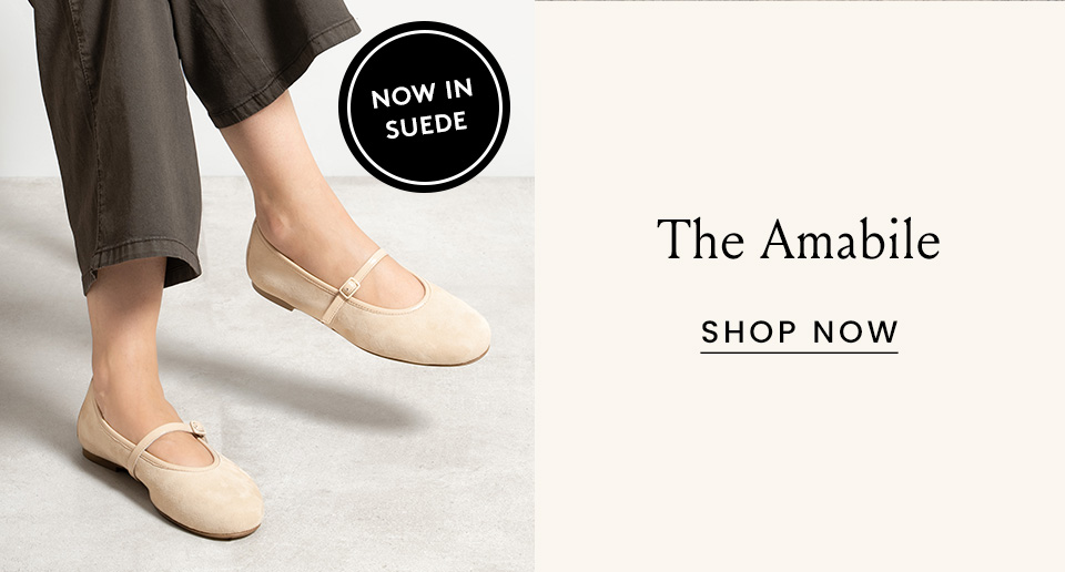 Sticker: Now in Suede The Amabile < Shop Now > 