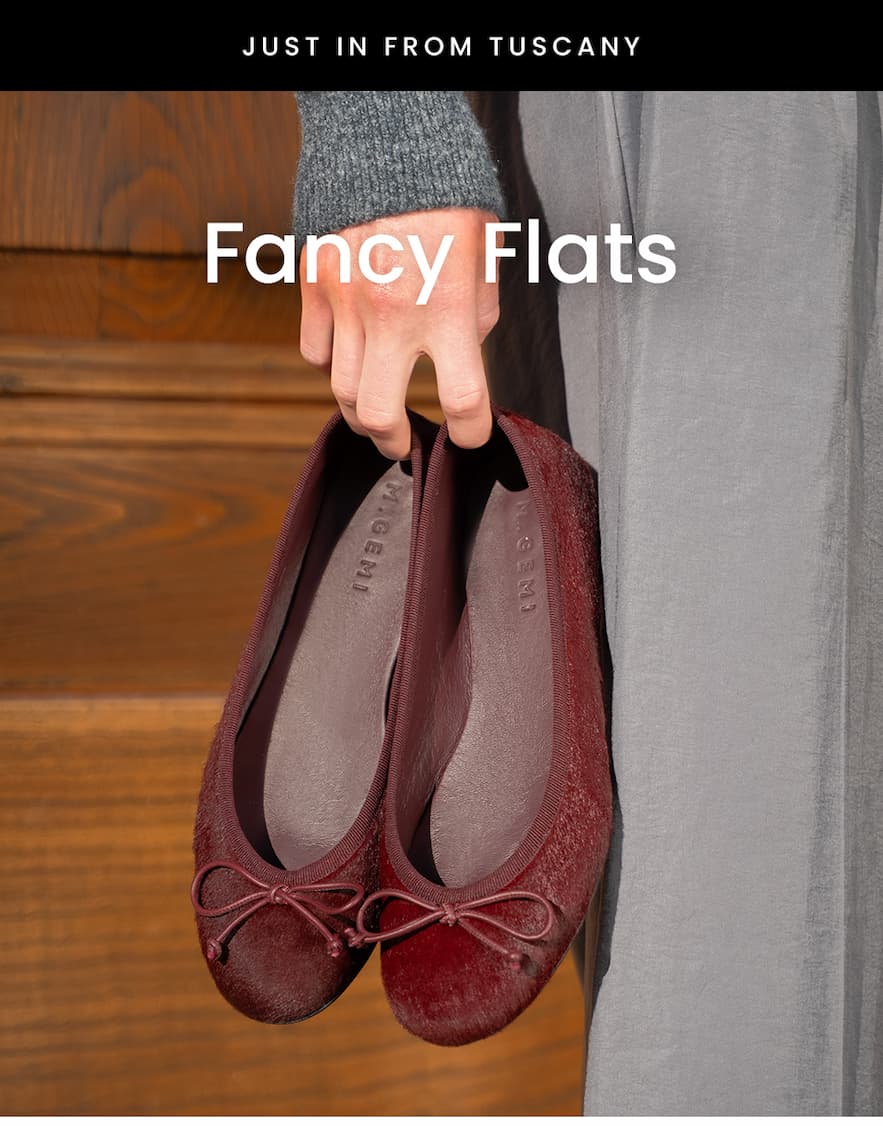 —Just in from Tuscany—  Fancy Flats
